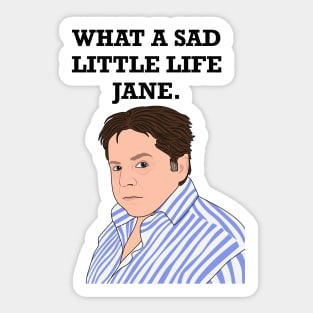 What A Sad Little Life Jane Sticker